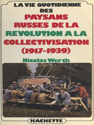cover image of La vie quotidienne des paysans russes, de la Révolution à la collectivisation